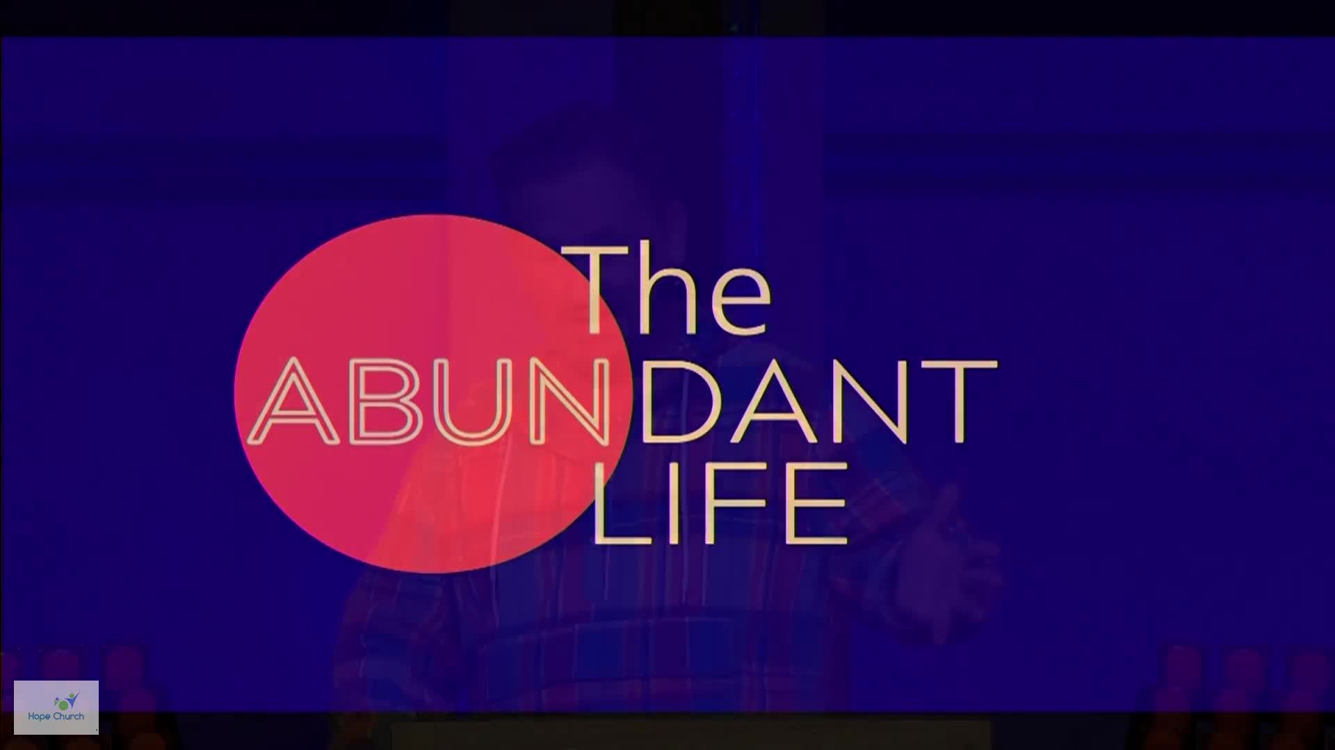 Thumbnail image for Hope Church Online - The Abundant Life 03